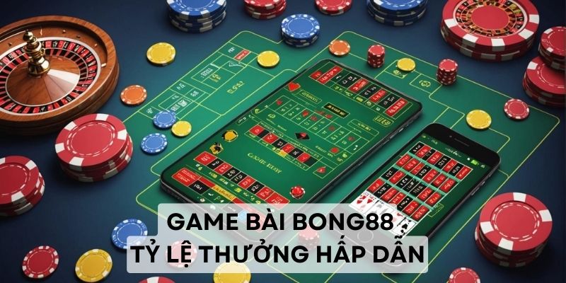 Đôi nét sơ lược về địa chỉ làm giàu game bài Bong88